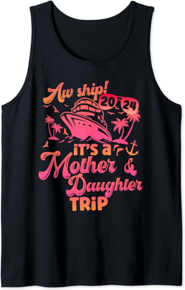 Aw Ship It’s a Mother Daughter Trip 2024 Vacation Cruise Tank Top