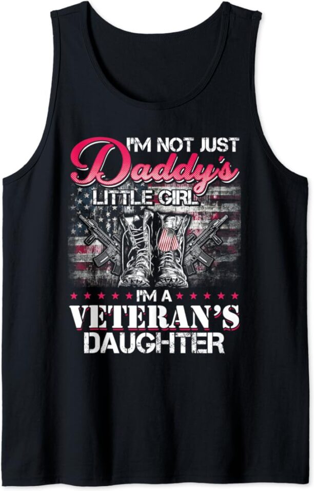 I'm Not Just Daddy's Little Girl I'm Veteran's Daughter Tank Top