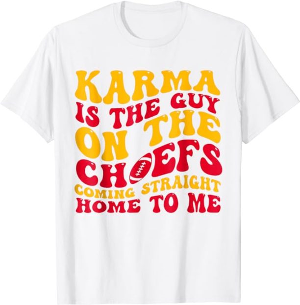 Karma Is the Guy on the Chief SHIRT TRENDY MEN WOMEN KIDS T-Shirt