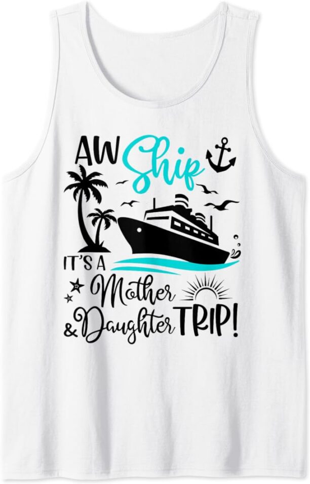 Aw Ship It's A Mother Daughter Cruise Ship Women Girls Tank Top