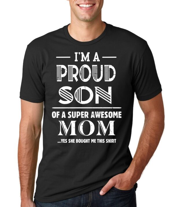 Gift For Son Proud Son Of A Super Awesome Mom Birthday Gift for Son from Mother T-shirt