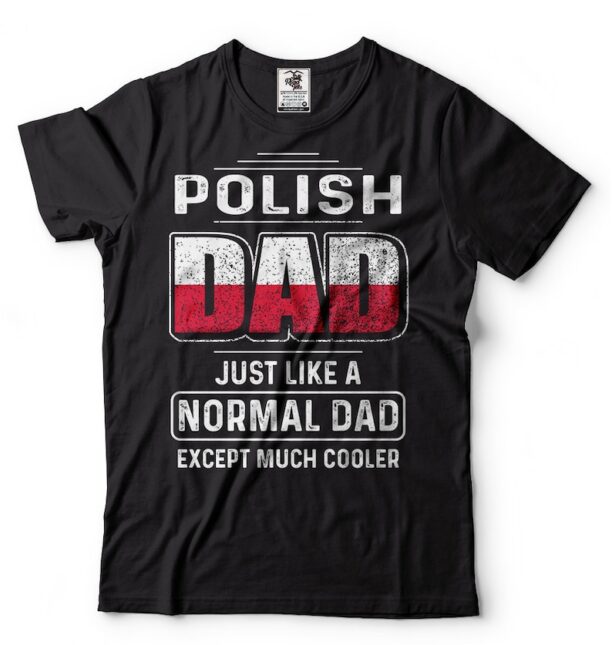 Polish Dad Father Day Gift Tshirt Father Gift From Daughter Father Day T Shirt Unique Father Gift Poland T shirts