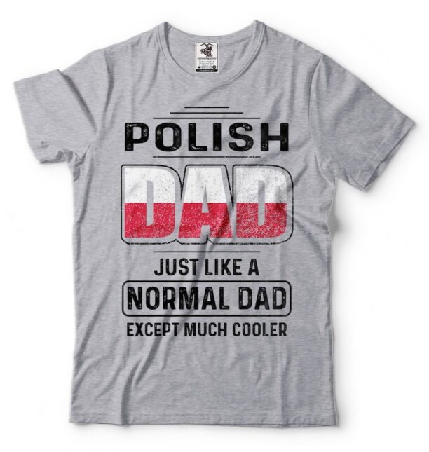 Polish Dad Father Day Gift Tshirt Father Gift From Daughter Father Day T Shirt Unique Father Gift Poland T shirts