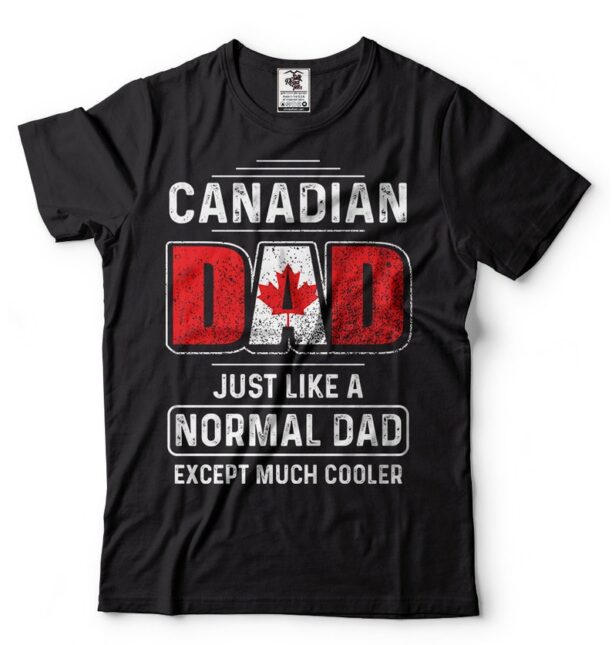 Canadian Dad Father Day Gift T shirt Birthday Gift For Dad Canada Canadian Dad T-shirt Gift For Father Father Day Gift