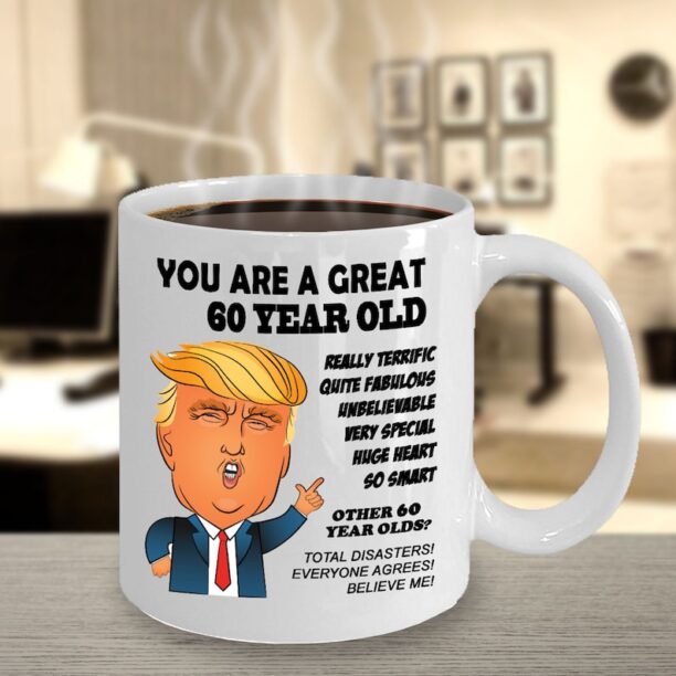 60th Birthday Gift Trump Mug for Him Gift for Her Funny Donald Trump Coffee Mug MAGA You Are a Great 60 Year Old Gag