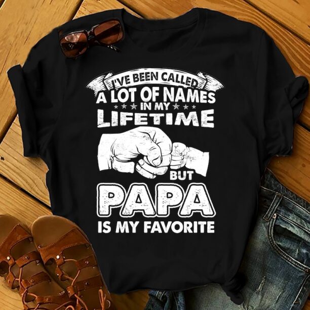 Called A Lot Of Names But Papa Is My Favorite - Father's Day Shirts Men, Birthday T Shirts, Summer Tops, Beach T Shirts