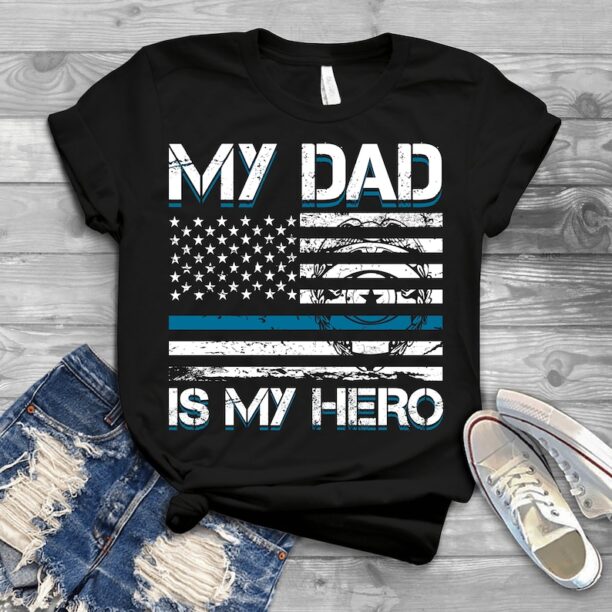 My Dad Is My Hero Thin Blue Line - Father's Day Shirts Men, Birthday T Shirts, Summer Tops, Beach T Shirts