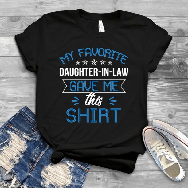 My Favorite Daughter In Law Gave Me This Shirt - Father's Day Shirts Men, Birthday T Shirts, Summer Tops, Beach T Shirts