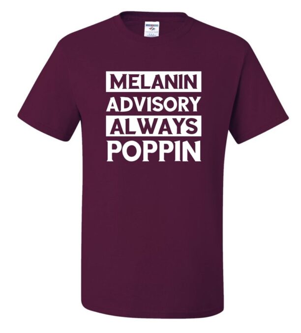 Black History Inspired, Melanin Advisory Always Poppin, Unisex T-Shirt