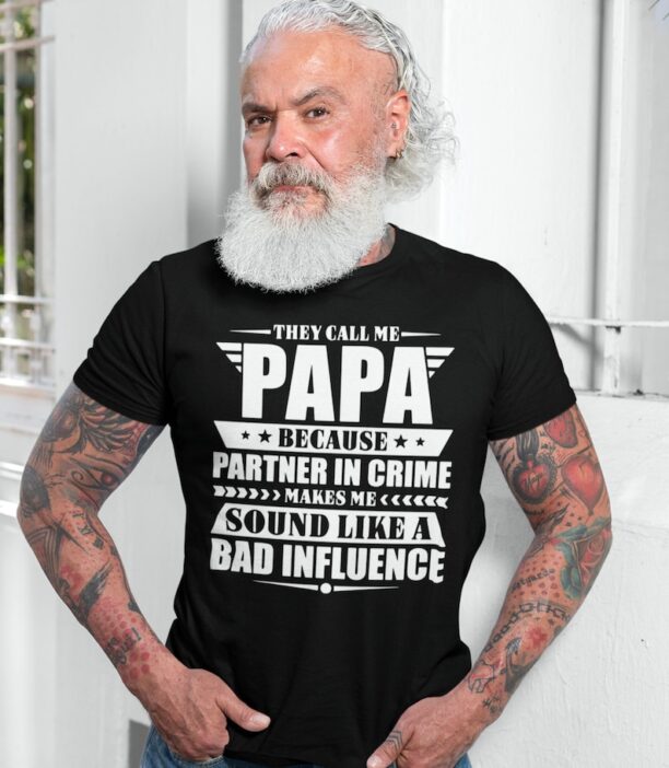 Fathers Day Shirt -They call me Papa Partner in crime - Bad influence Papa Shirt Fathers day shirt gift for Dad Papa