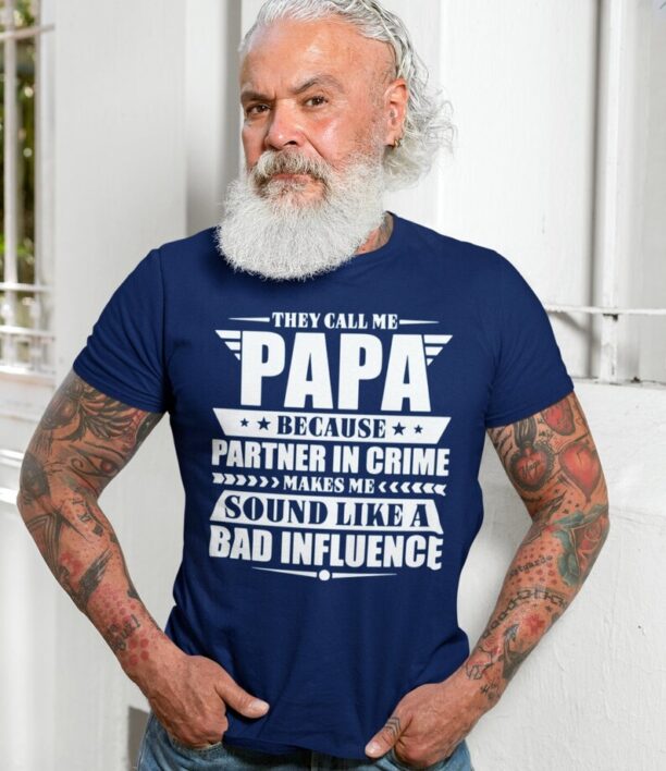 Fathers Day Shirt -They call me Papa Partner in crime - Bad influence Papa Shirt Fathers day shirt gift for Dad Papa