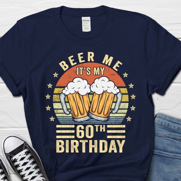 Beer Me It's My 60th Birthday Shirt, 60th Birthday Vintage Gift, 60 Birthday T-Shirt for Him, 60th Birthday Tee for Dad