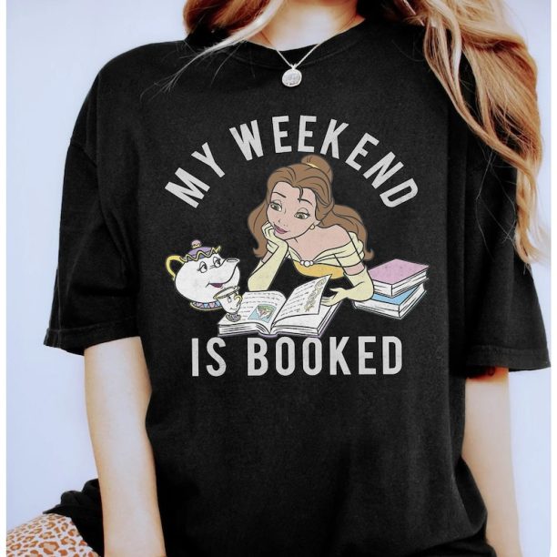 Disney Beauty And The Beast Belle My Weekend Is Booked Shirt Magic Kingdom Holiday Unisex T-shirt Family Birthday Gift