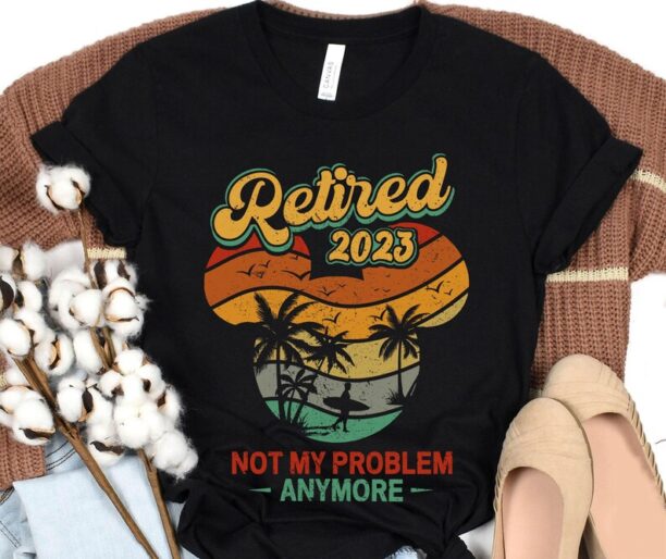 Retro Sunset Disney Retired 2023 Not My Problem Anymore Shirt / Mickey Retirement T-shirt / Walt Disney World Tee /