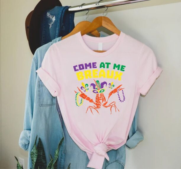 Come At Me Breaux Shirt,Louisiana Shirt,Gift For Mardi Gras,Festival Shirt,Crawfish With Beads,Funny Mardi Gras Shirt