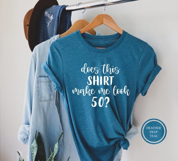 Does This Shirt Make Me Look 50?, 50th Birthday Shirt, 50th Birthday Gift, Funny Fiftieth Birthday Gift, Fifty Birthday