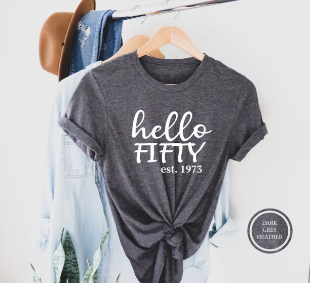 Hello Fifty Est 1973 Shirt, 50th Birthday Gift, Turning 50 Birthday Gift, Fiftieth Birthday T Shirt, Fifty Tee