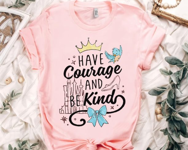 Disney Cinderella Have Courage And Be Kind Text Shirt