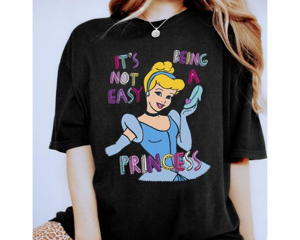 Disney Funny Cinderella Not Easy Being a Princess Shirt