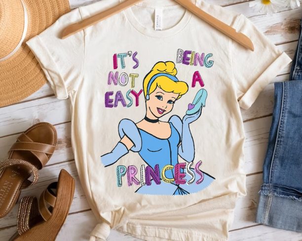 Disney Funny Cinderella Not Easy Being a Princess Shirt