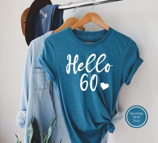 Hello 60 TShirt, 60th Birthday Shirt, Sixty Years Old Gift, Hello Sixty Shirt, 60th Birthday Party, Birthday T Shirt