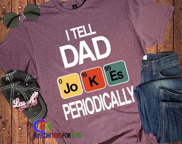 Fathers Day Shirt - I tell Dad Jokes Periodically Science shirt - Periodic Table funny Dad Jokes shirt - Nerdy Science