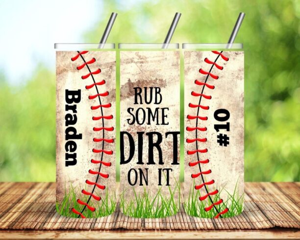 Baseball Rub Some Dirt on It CUSTOMIZABLE Sublimation Tumbler