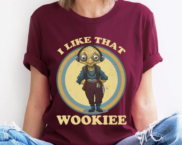 Star Wars Maz Kanata I Like That Wookiee Shirt / Star Wars Day T-shirt / Star Wars Celebration / May The 4th Be With You