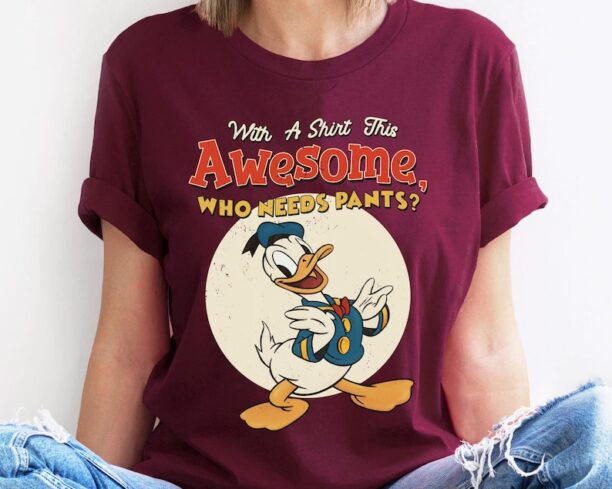 Funny Donald Duck With A Shirt This Awesome Who Needs Pants T-shirt / Disney Birthday / Walt Disney World Shirt /