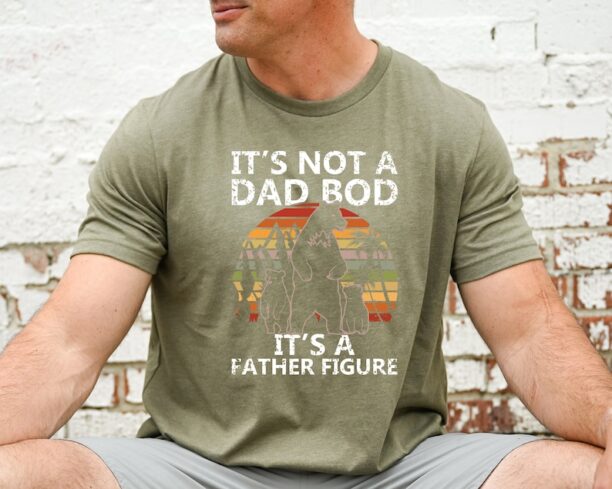 It's not a Dad Bod, Daddy shirt, Father Figure, Fathers Day Tee, Fathers Day Gift, Gift For Dad, Funny Daddy Shirt