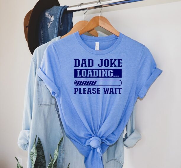 Dad Joke Loading Shirt, Happy Gift, Game by Night, Daddy Joke, Funny Dad Shirt, Daddy Shirt