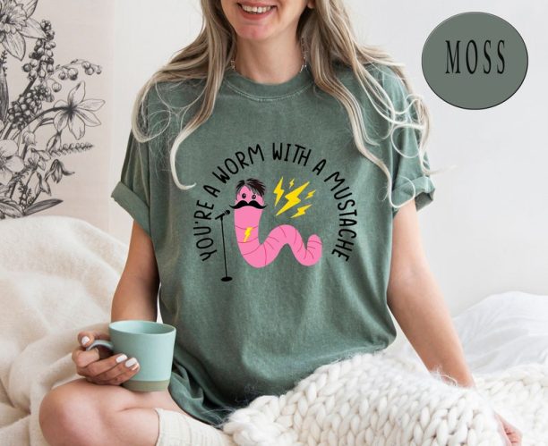 Comfort Colors® You're A Worm With A Mustache Reality T-Shirt