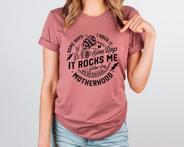 Some days I rock it some days it rocks me Shirt,Motherhood Shirt,Rocking Motherhood Shirt,Funny Motherhood Skull