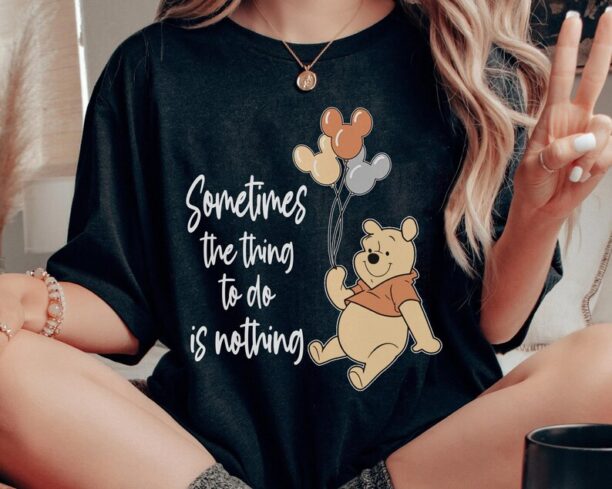 Retro Winnie The Pooh with Mickey Balloons Shirt, Sometimes The Thing To Do Is Nothing, Funny Disney T-shirt