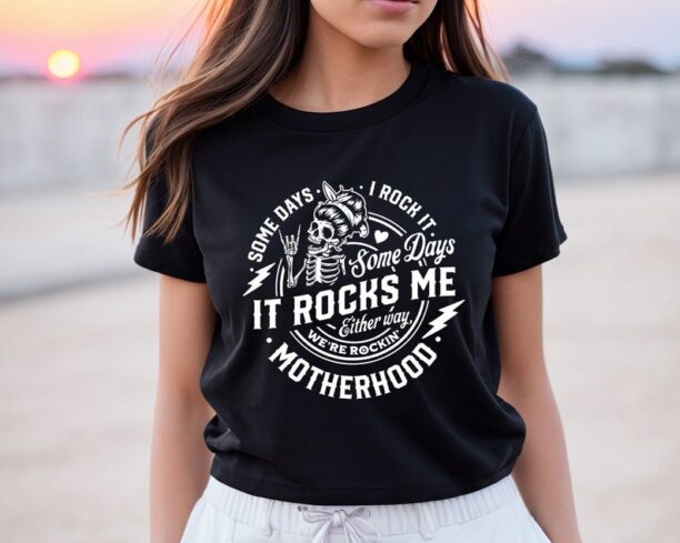 Some days I rock it some days it rocks me Shirt,Motherhood Shirt,Rocking Motherhood Shirt,Funny Motherhood Skull