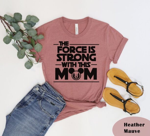 The Force Is Strong With This Mom T-shirt Family Birthday Gift, Family Shirt, Gift for Her, Mom Shirt, Mom Life Shirt