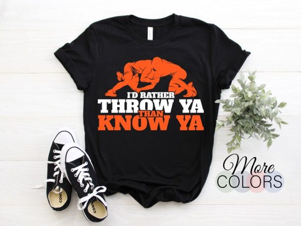 Wrestling I'd Rather Throw Ya Than Know Ya Wrestlers Sport Wrestler Gift Funny T-Shirt, High School