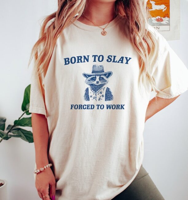 Born To Slay T Shirt - Raccoon Meme Drawing T Shirt, Cowboy Meme T Shirt, Trash Panda Sarcastic T Shirt, Unisex