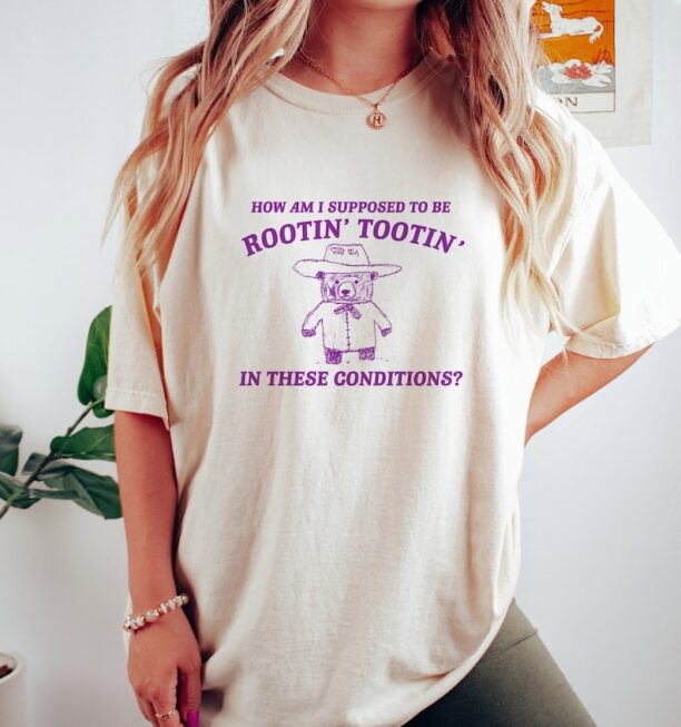 I can't root and toot in these conditions - Vintage Drawing T Shirt, Cowboy Meme T Shirt, Sarcastic T Shirt, Unisex