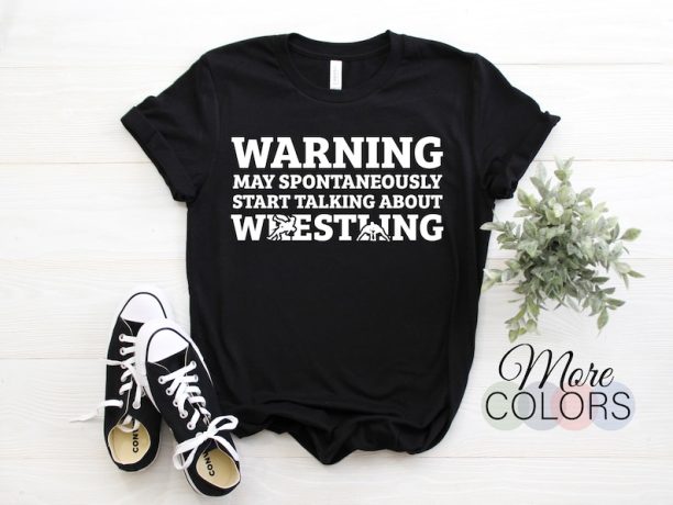 Wrestling Wrestlers Sport Wrestler Gift Warning May Spontaneously Talk About Funny T-Shirt, High School