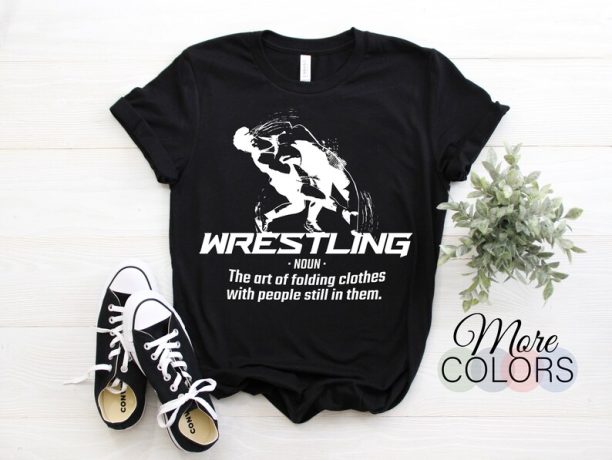 Wrestling Wrestlers Sport Funny Art Of Folding Clothes Wrestler Gift T-Shirt, High School, College Professional Tee