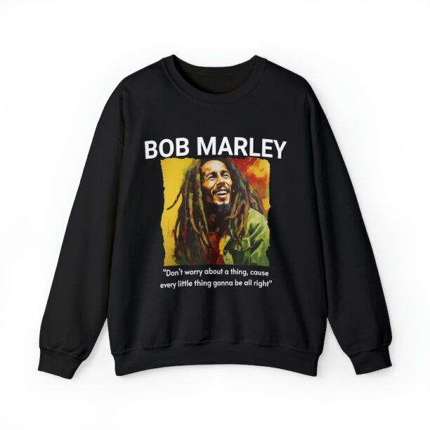 Every Little Thing Gonna Be Alright, Bob Marley Sweatshirt