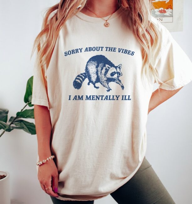 Sorry About The Vibes, Raccoon T Shirt, Weird T Shirt, Meme T Shirt, Trash Panda T Shirt, Unisex