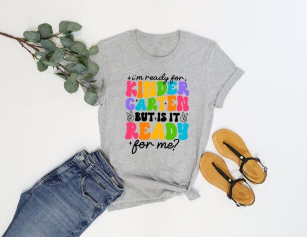 I'm Ready For Kindergarten But Is It Ready For Me Shirt, Kinder Crew T-Shirt, Kindergarten Team, Team Kindergarten