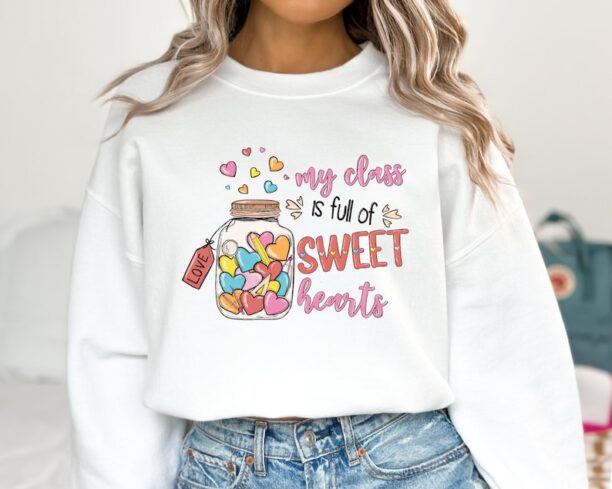 Valentines Day My Class Is Full Of Sweet Hearts Teacher Sweatshirt, Valentines Day Hoodie, Gift for Teacher Sweater