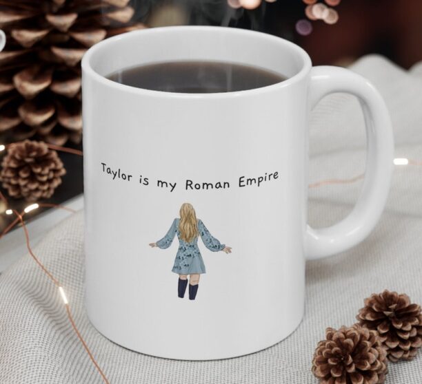 Taylor Swift is my Roman Empire, Taylor swift mug, Taylor swift Roman Empire, funny Taylor swift mug, Taylor swiftie