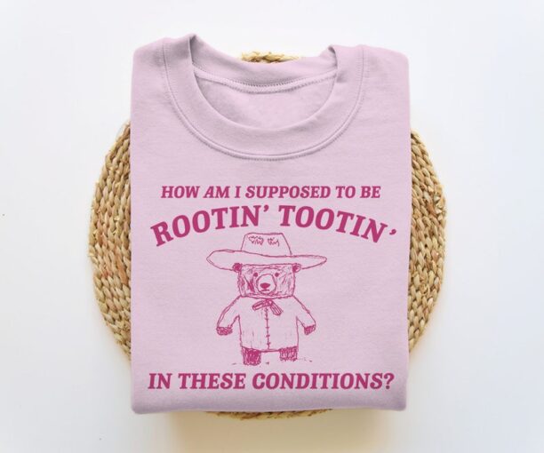 I Can't Root & Toot In These Conditions, Funny Sweatshirt, Meme Sweatshirt, Funny Crewneck, Vintage Cartoon Sweater