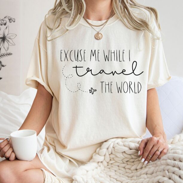 Comfort Colors® Excuse Me while I Travel the World! Shirt, Vacation Mode, Christmas Costume Shirt, Traveling Shirt