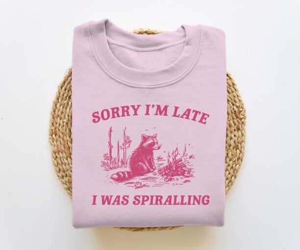 Sorry I'm Late I Was Spiralling, Funny Sweatshirt, Funny Crewneck, Raccoon Sweatshirt, Vintage Cartoon Sweater, Unisex