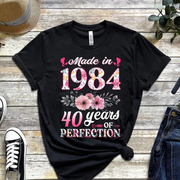 40th Birthday Shirt, Made In 1984 40 Years Of Perfection Women T-Shirt, Custom Floral Forties Sweatshirt